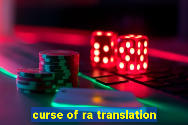 curse of ra translation